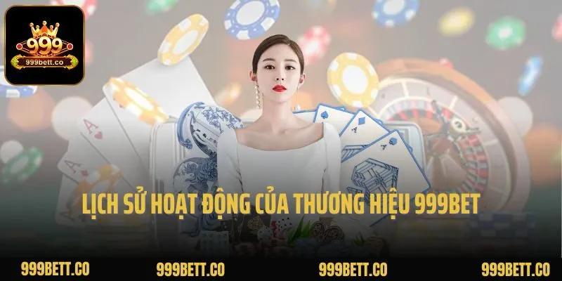 Lịch sử hoạt động của thương hiệu 999bet