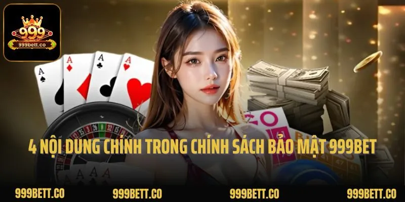4 nội dung chính trong chính sách bảo mật 999bet