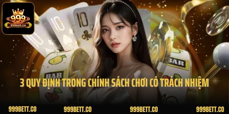 3 quy định trong chính sách chơi có trách nhiệm tại 999bet