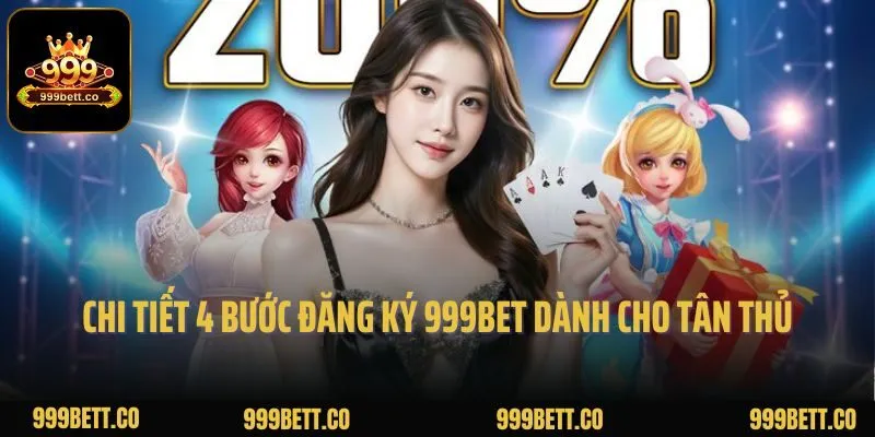 Chi tiết 4 bước đăng ký 999bet dành cho tân thủ