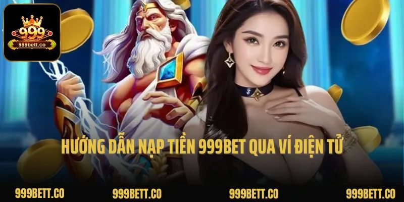 Hướng dẫn nạp tiền 999bet qua ví điện tử