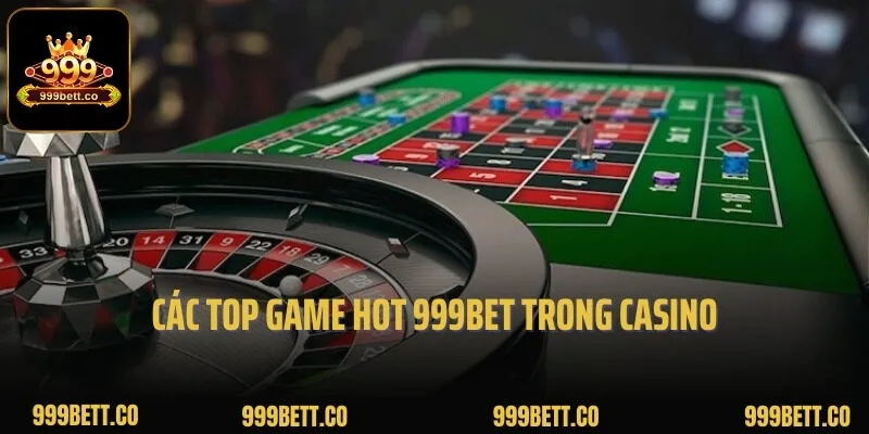 Các top game hot 999BET trong casino